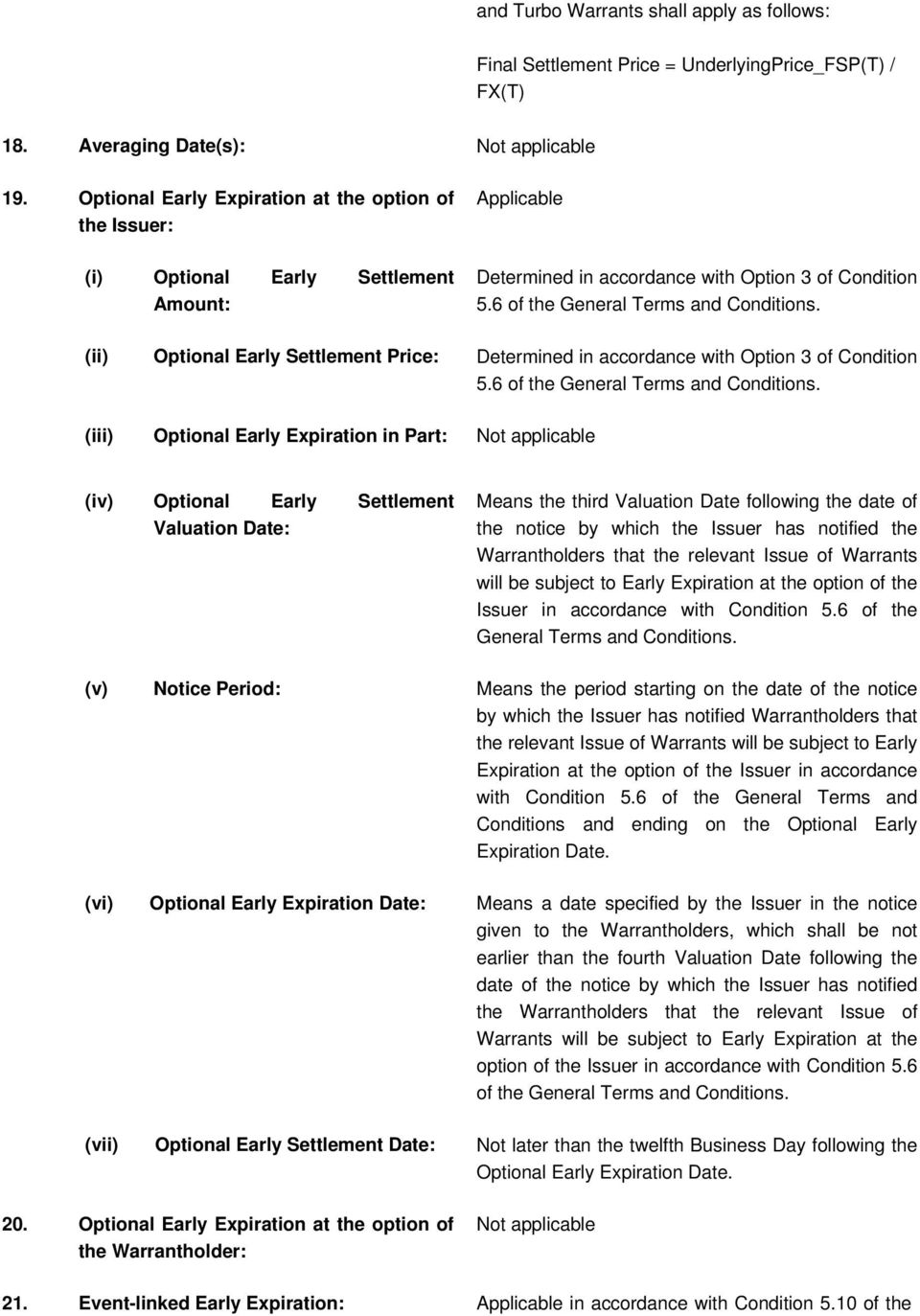 (ii) Optional Early Settlement Price: Determined in accordance with Option of Condition 5.6 of the General Terms and Conditions.