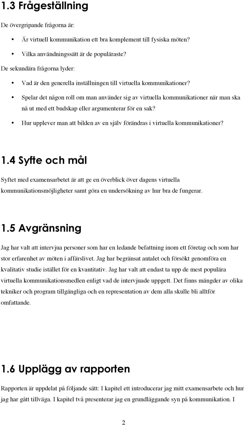 Spelar det någon roll om man använder sig av virtuella kommunikationer när man ska nå ut med ett budskap eller argumenterar för en sak?