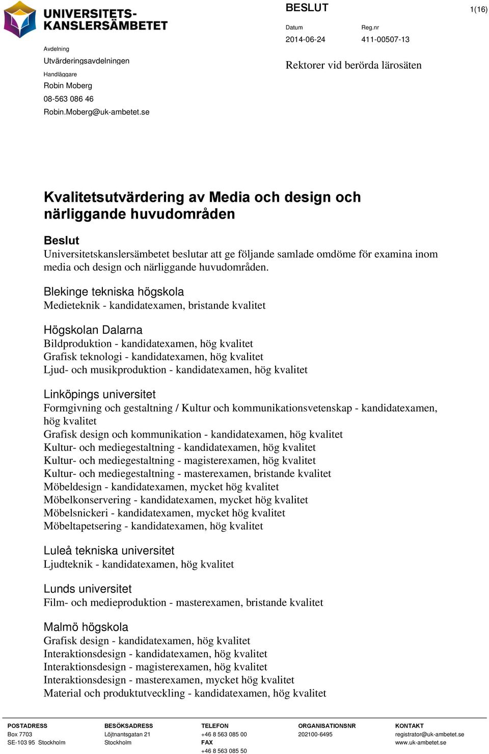 omdöme för examina inom media och design och närliggande huvudområden.