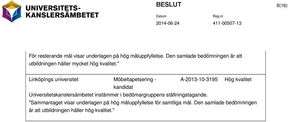 " Linköpings universitet Möbeltapetsering - A-2013-10-3195 Hög kvalitet kandidat Universitetskanslersämbetet