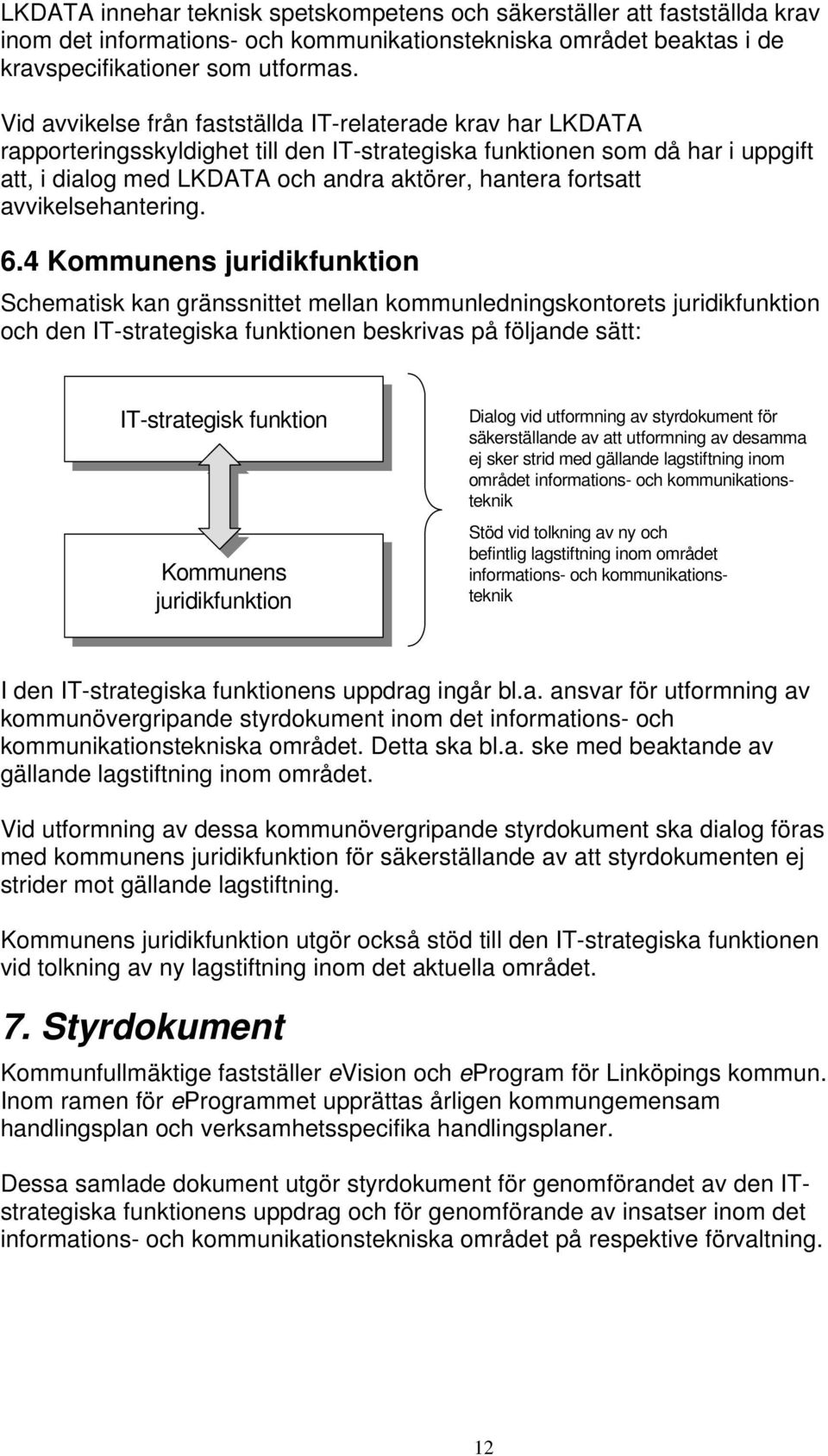 fortsatt avvikelsehantering. 6.