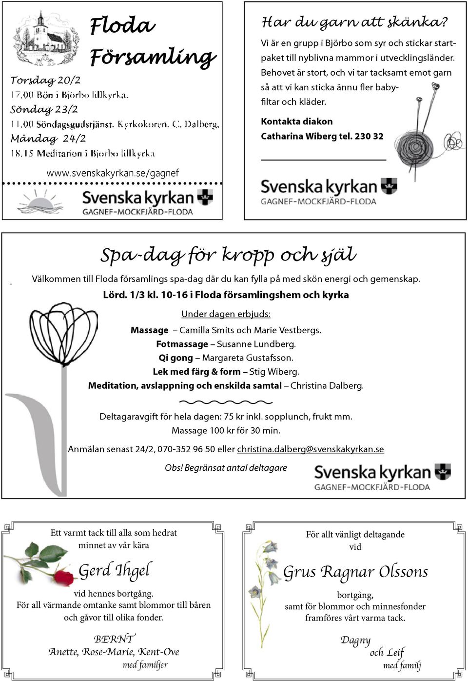 se/gagnef Spa-dag för kropp och själ Välkommen till Floda församlings spa-dag där du kan fylla på med skön energi och gemenskap. Lörd. 1/3 kl.