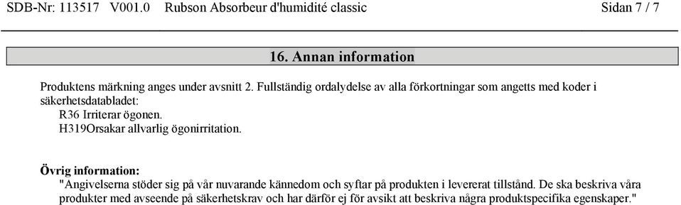 H319Orsakar allvarlig ögonirritation.