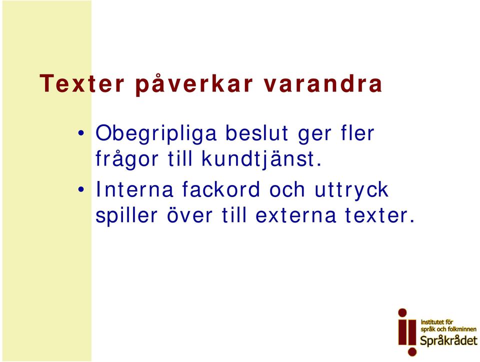 till kundtjänst.
