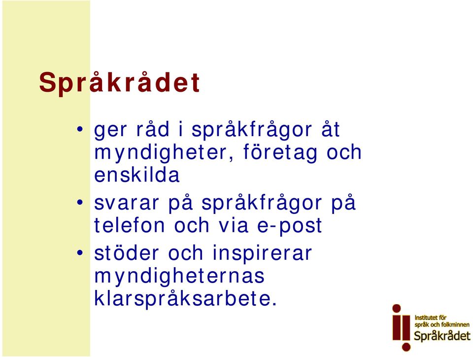 på språkfrågor på telefon och via e-post