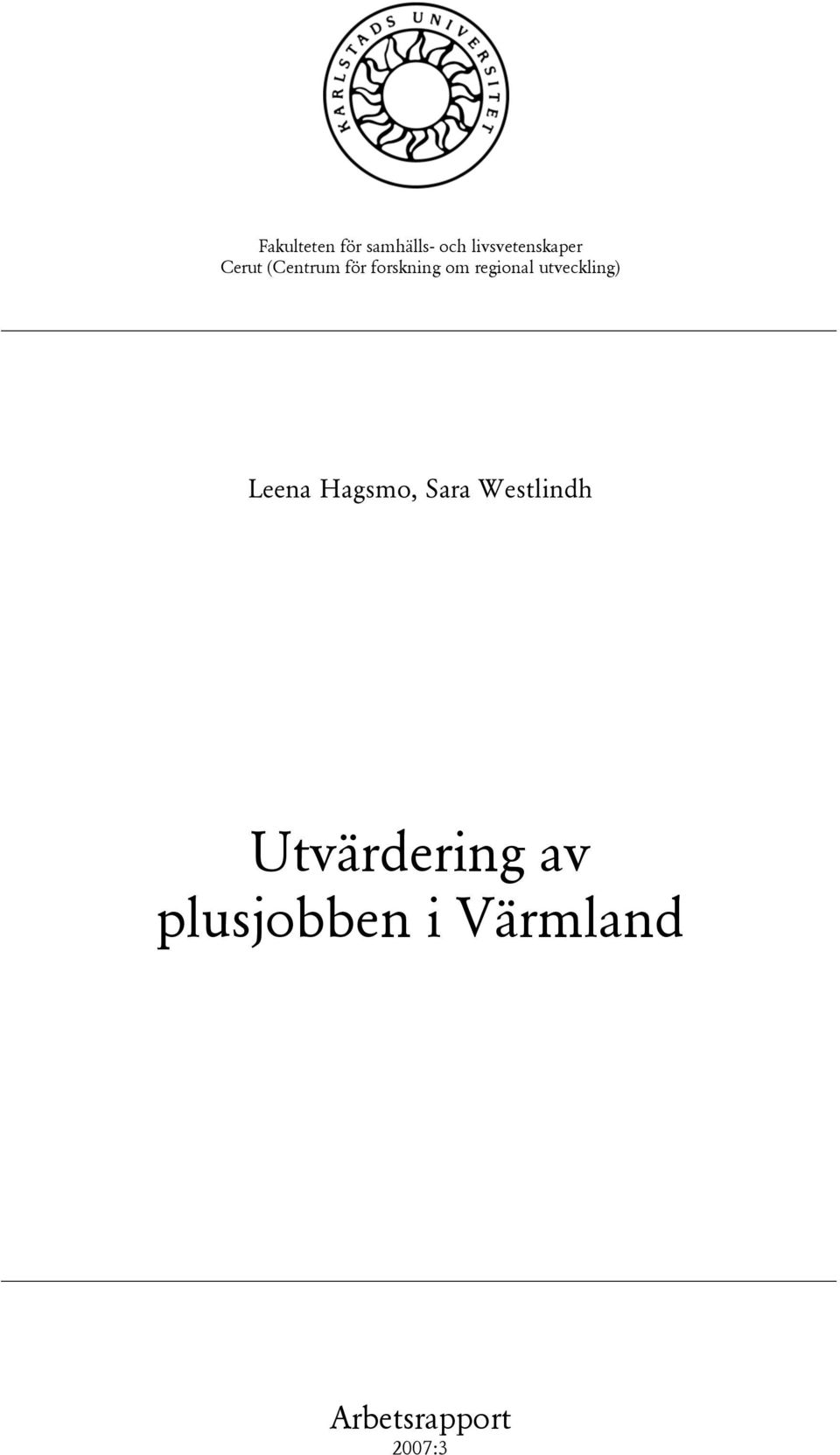 utveckling) Leena Hagsmo, Sara Westlindh