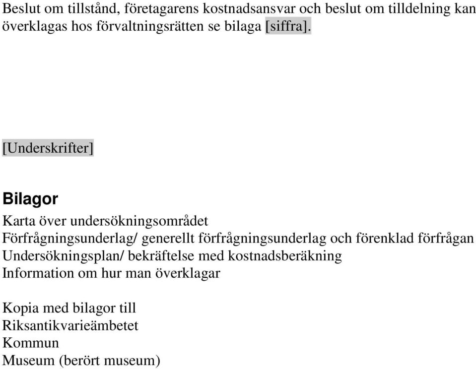 [Underskrifter] Bilagor Karta över undersökningsområdet Förfrågningsunderlag/ generellt