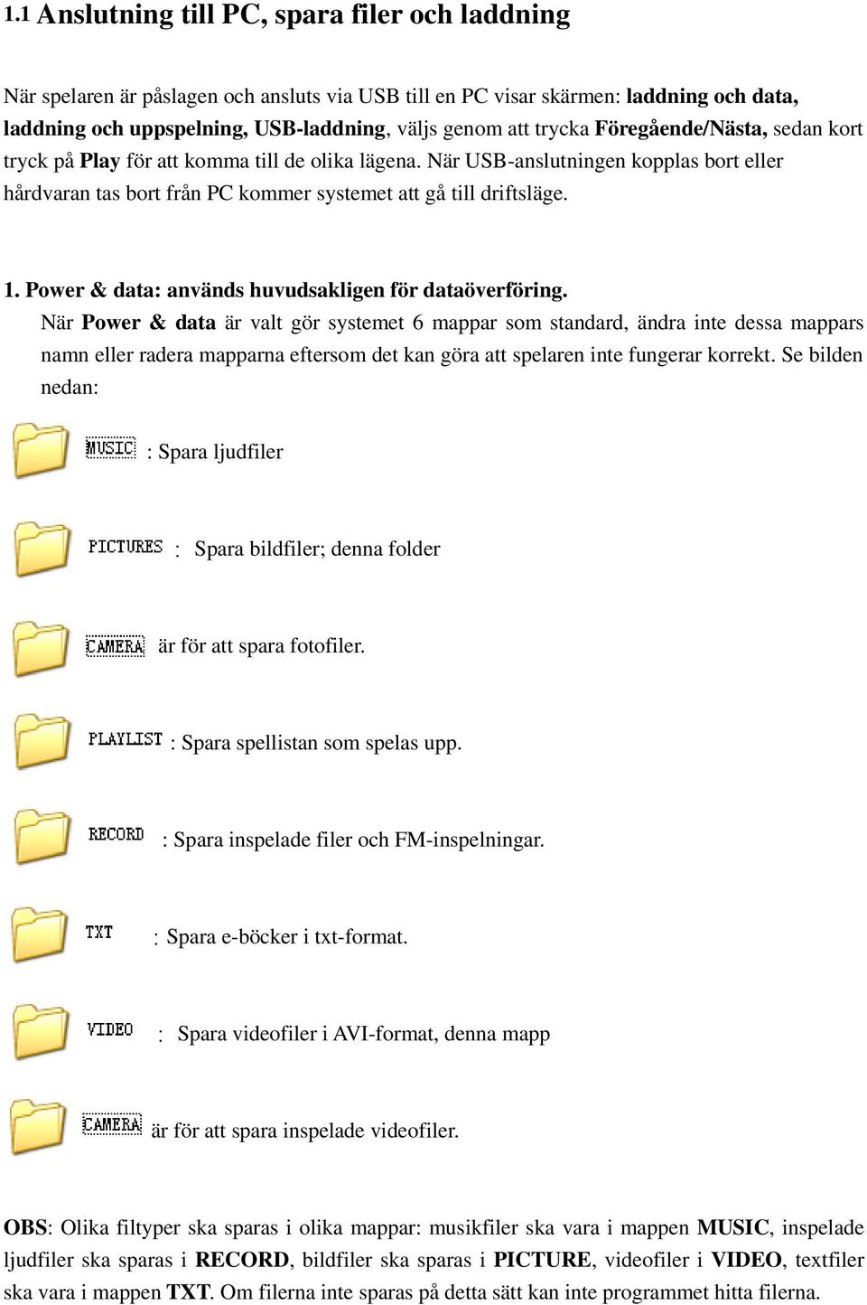 Power & data: används huvudsakligen för dataöverföring.