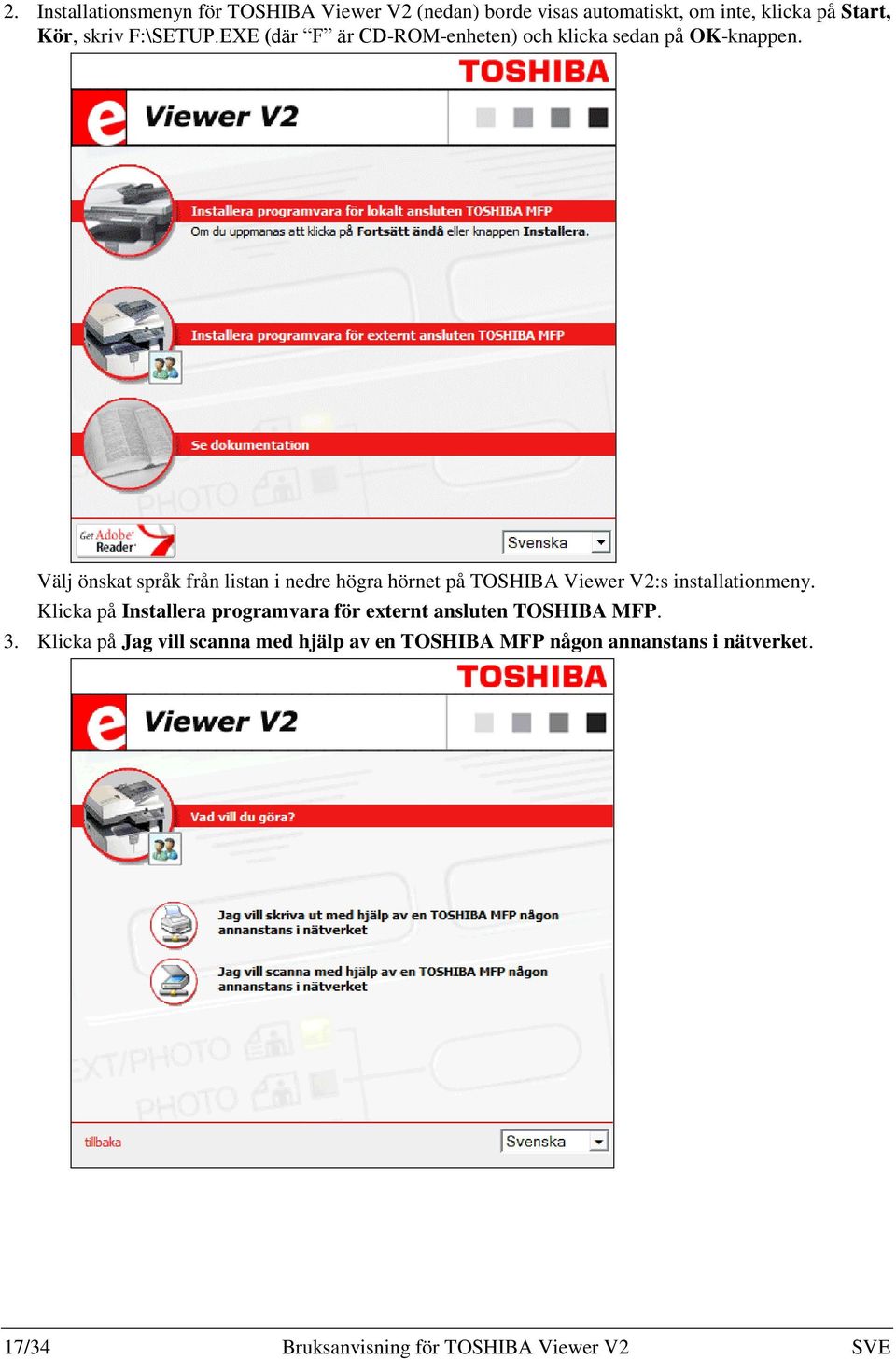 Välj önskat språk från listan i nedre högra hörnet på TOSHIBA Viewer V2:s installationmeny.