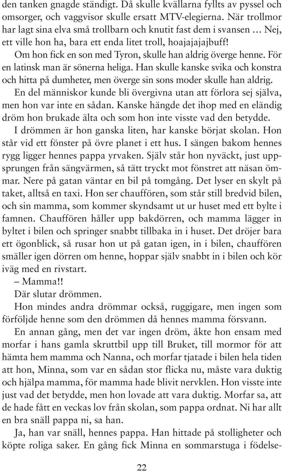 Om hon fick en son med Tyron, skulle han aldrig överge henne. För en latinsk man är sönerna heliga.