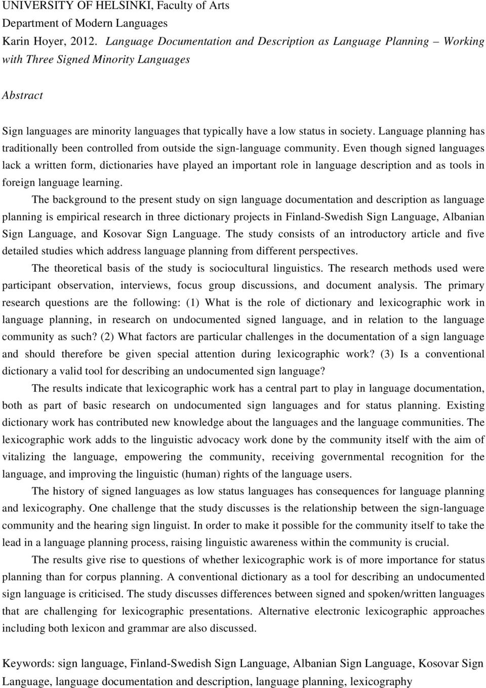 Language planning has traditionally been controlled from outside the sign-language community.