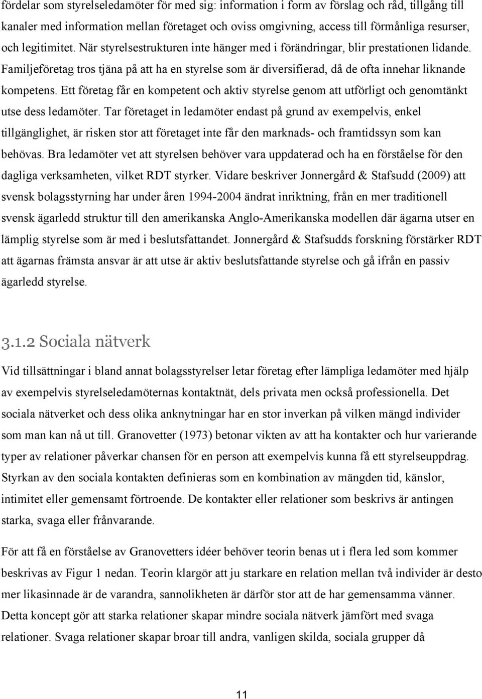 Familjeföretag tros tjäna på att ha en styrelse som är diversifierad, då de ofta innehar liknande kompetens.