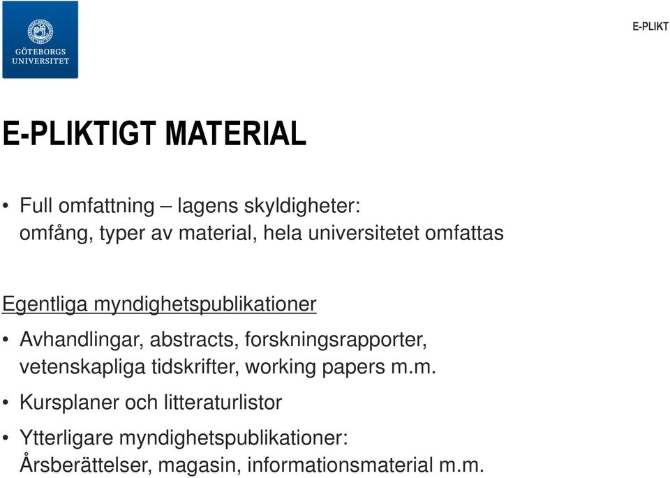 forskningsrapporter, vetenskapliga tidskrifter, working papers m.