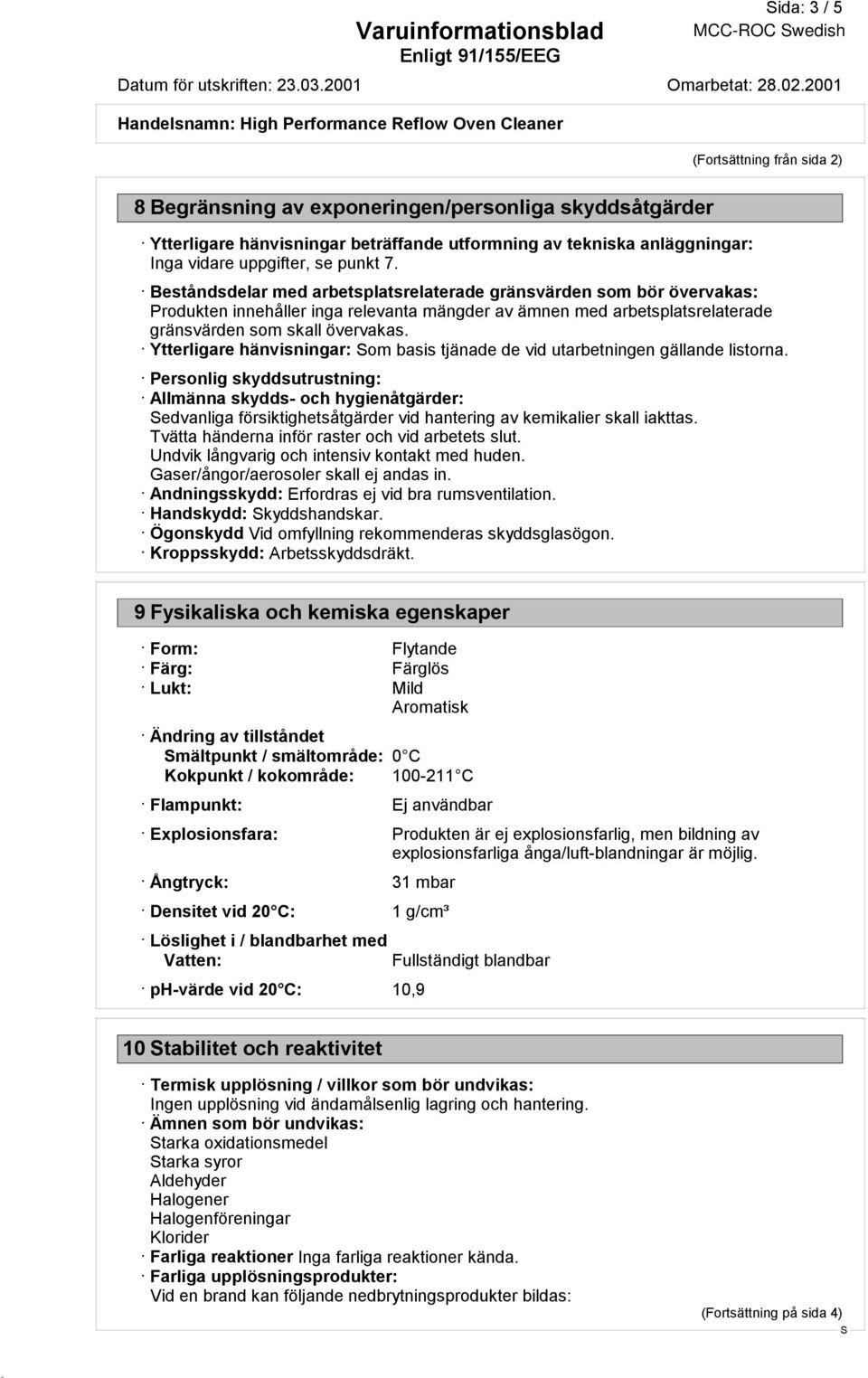 Ytterligare hänvisningar: om basis tjänade de vid utarbetningen gällande listorna.