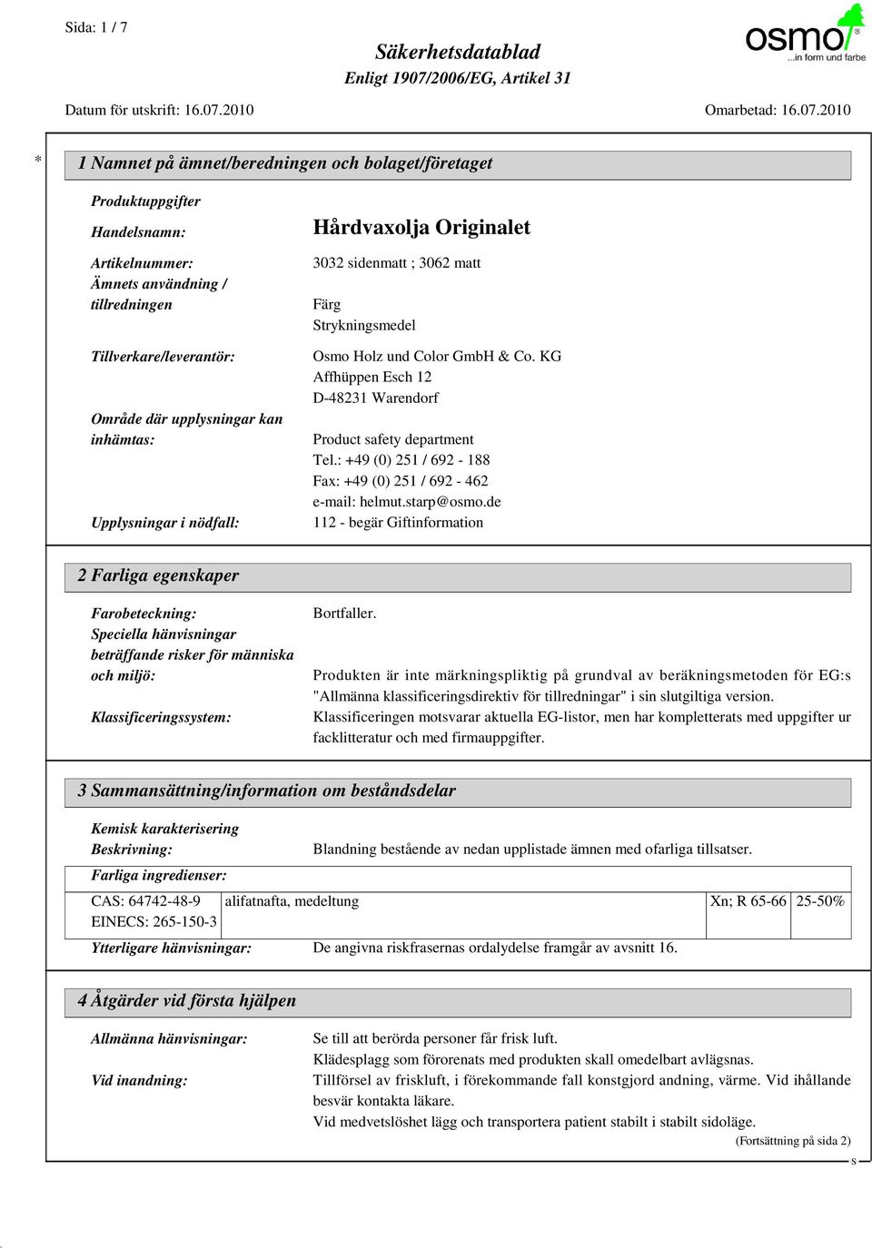 KG Affhüppen Esch 12 D-48231 Warendorf Product safety department Tel.: +49 (0) 251 / 692-188 Fax: +49 (0) 251 / 692-462 e-mail: helmut.starp@osmo.