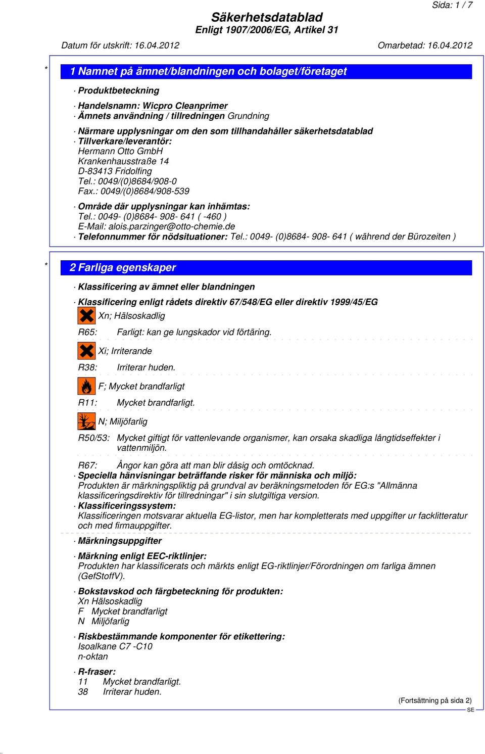 : 0049- (0)8684-908- 641 ( -460 ) E-Mail: alois.parzinger@otto-chemie.de Telefonnummer för nödsituationer: Tel.