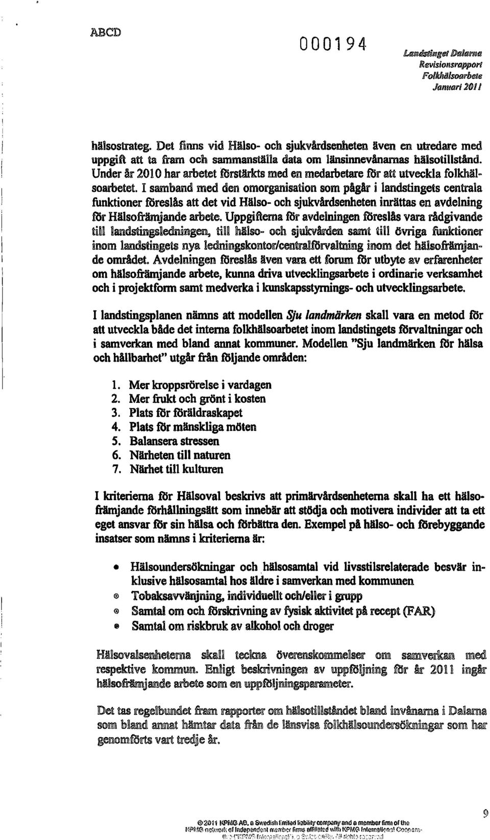 Under år 2010 har arbetet tbrstärkts med en medarbetare f(;r at~ utveckla folkbålsoarbetet.