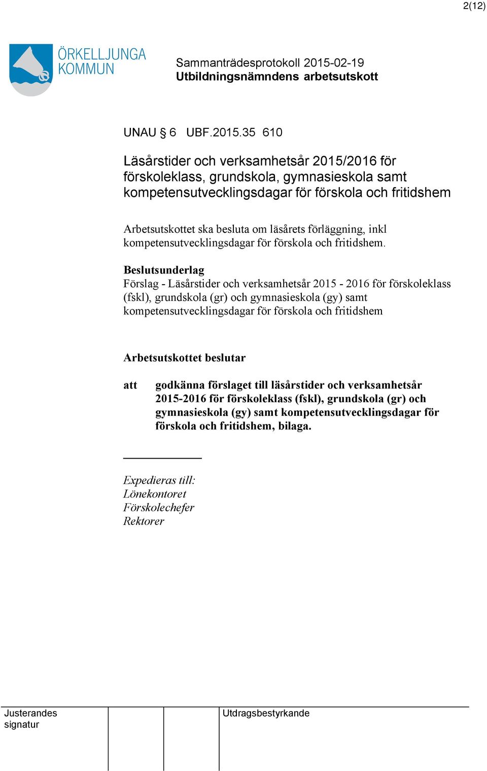 läsårets förläggning, inkl kompetensutvecklingsdagar för förskola och fritidshem.