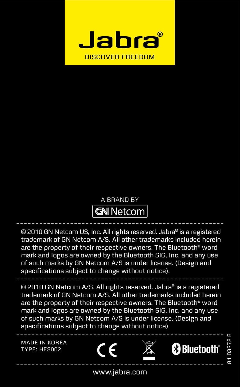 2010 GN Netcom A/S. All rights reserved. Jabra is a registered trademark of GN Netcom A/S. All other trademarks included herein are the property of their respective owners.