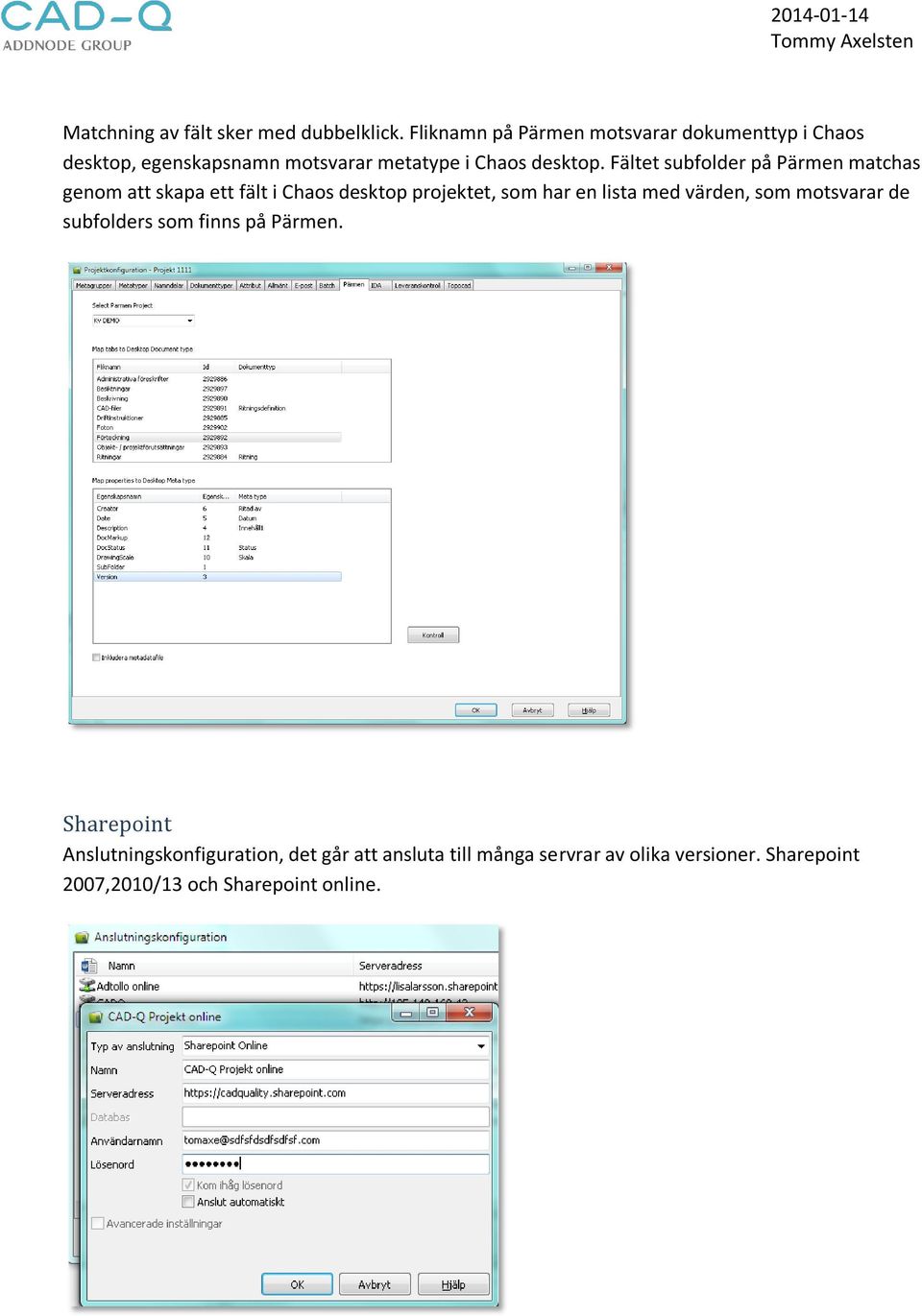 Fältet subfolder på Pärmen matchas genom att skapa ett fält i Chaos desktop projektet, som har en lista med