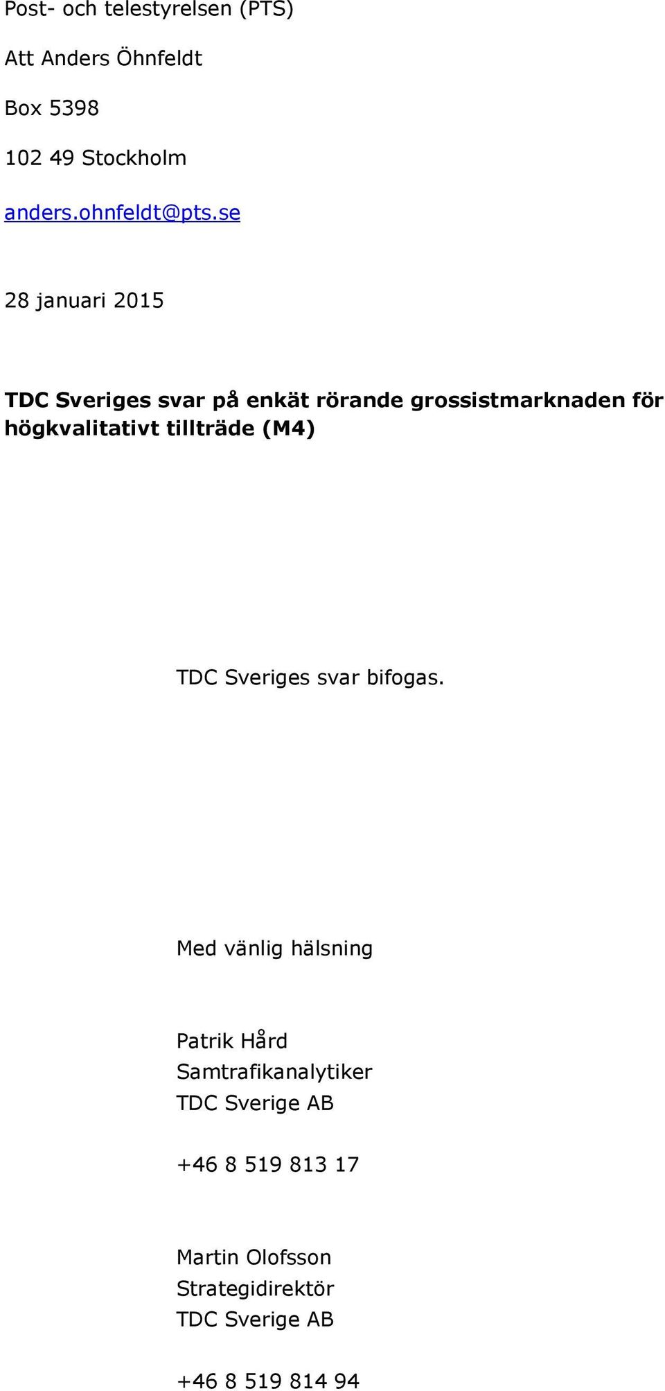 se 28 januari 2015 TDC Sveriges svar på enkät rörande grossistmarknaden för högkvalitativt