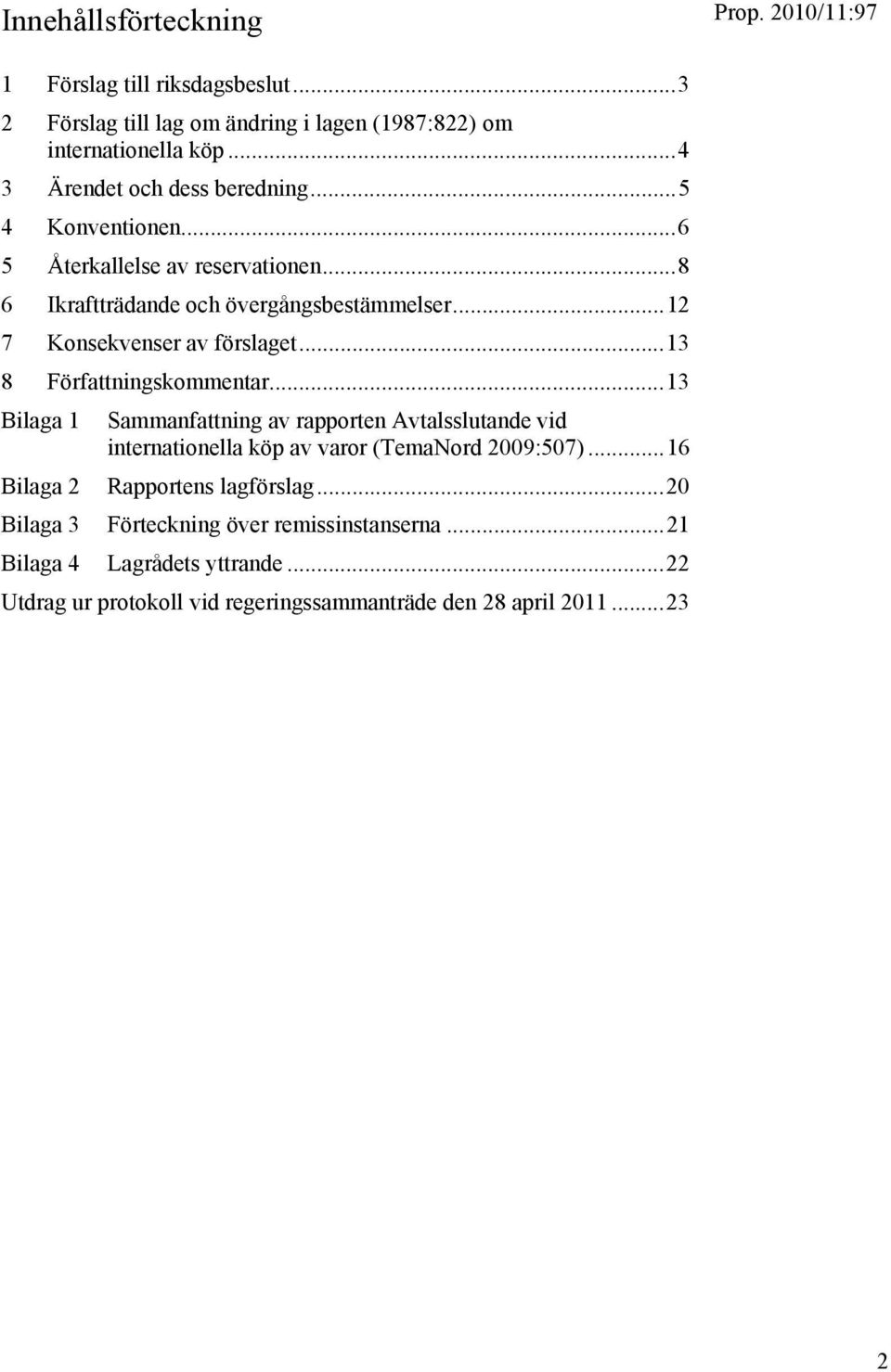 ..12 7 Konsekvenser av förslaget...13 8 Författningskommentar.