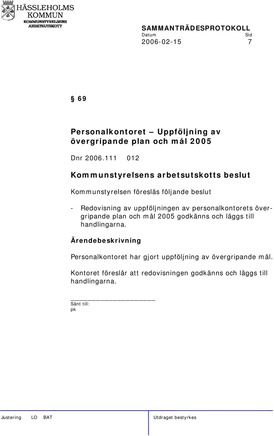 personalkontorets övergripande plan och mål 2005 godkänns och läggs till handlingarna.