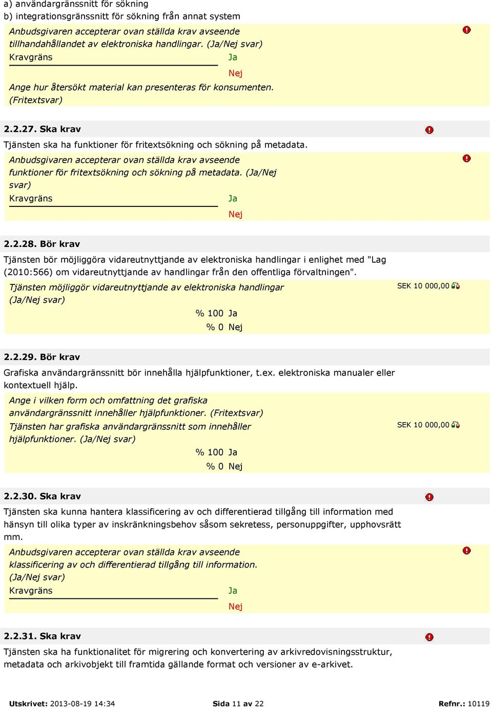 funktioner för fritextsökning och sökning på metadata. (/ svar) 2.2.28.