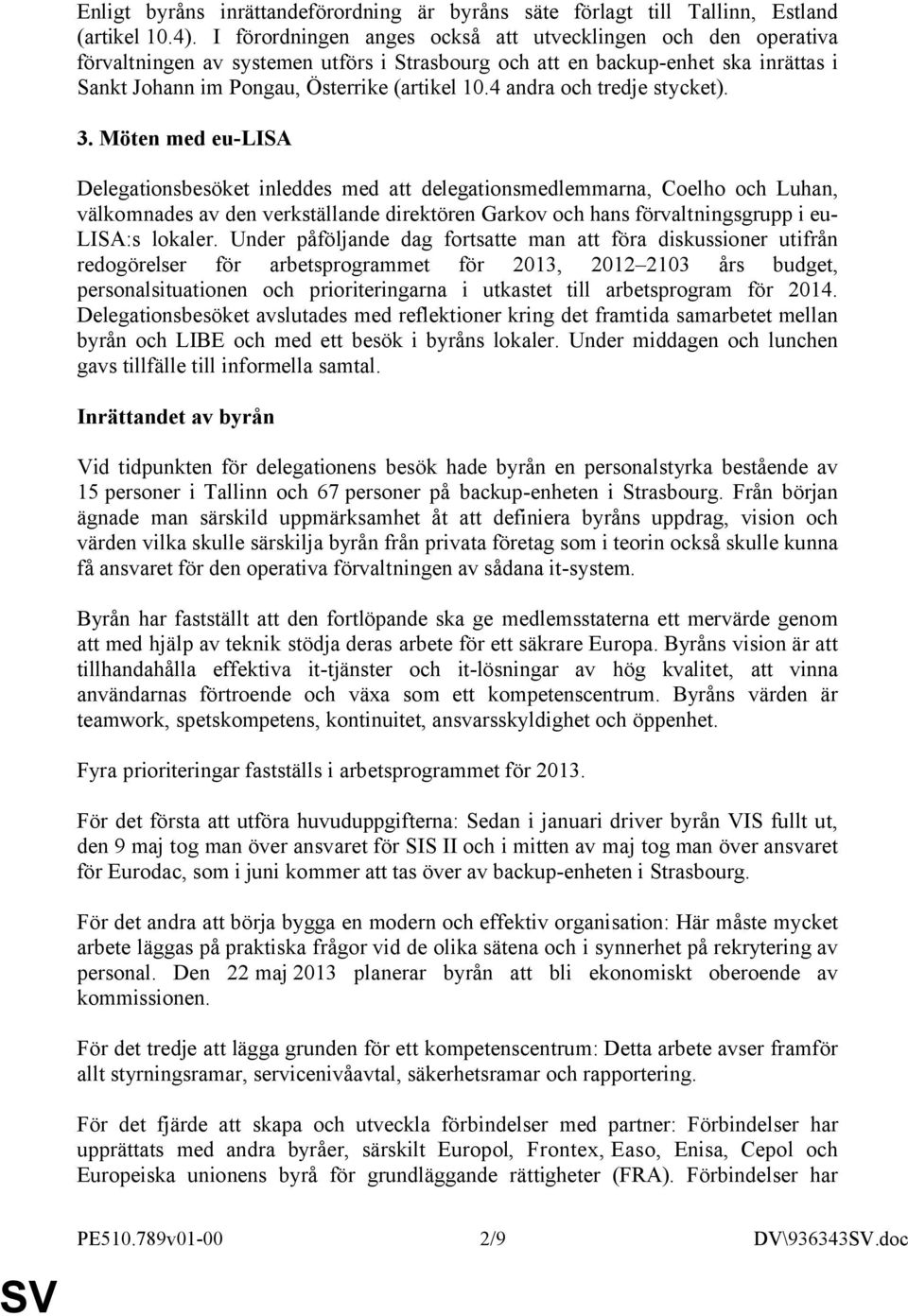 4 andra och tredje stycket). 3.
