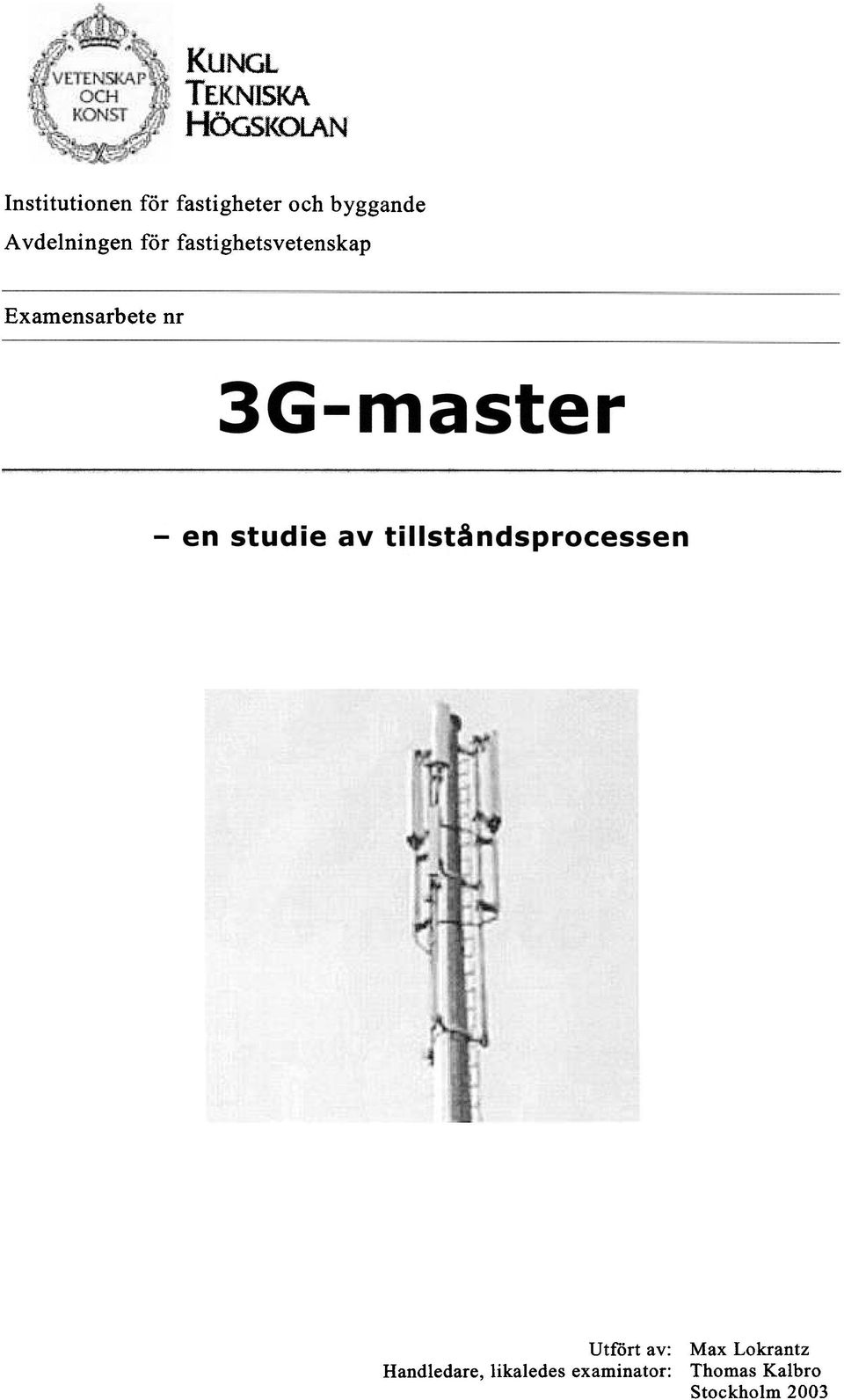 fastighetsvetenskap Examensarbete nr Utfört av: Max