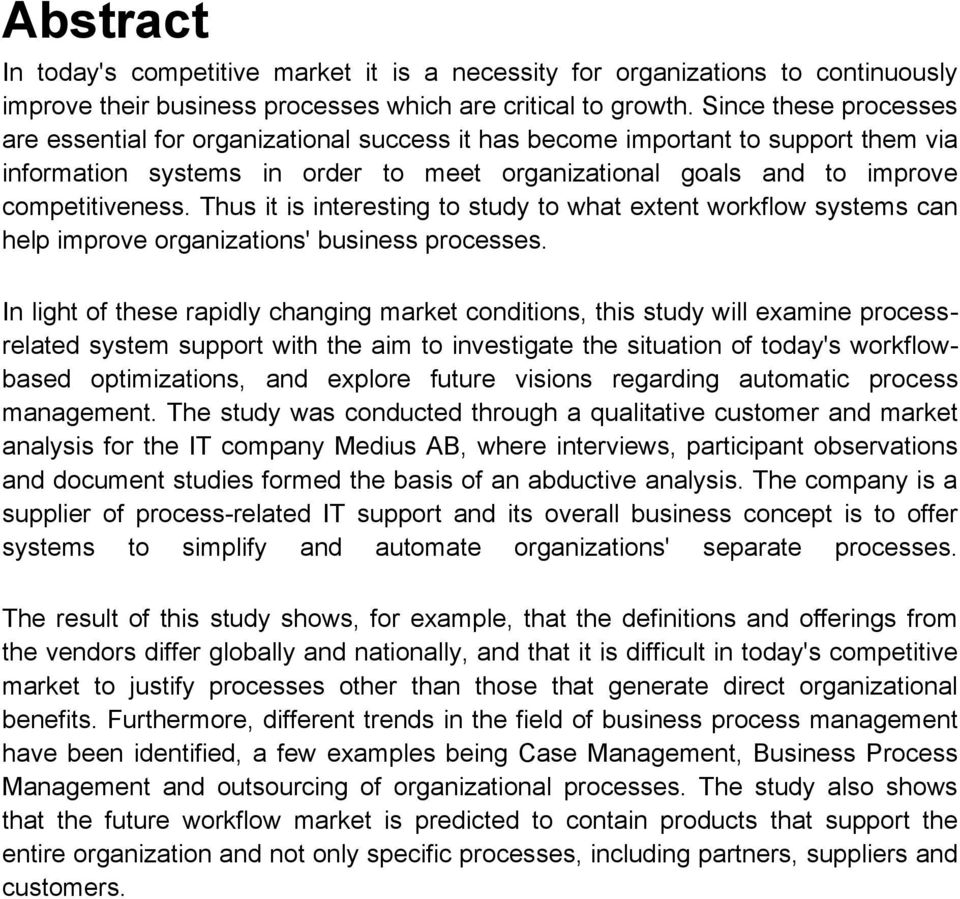 Thus it is interesting to study to what extent workflow systems can help improve organizations' business processes.