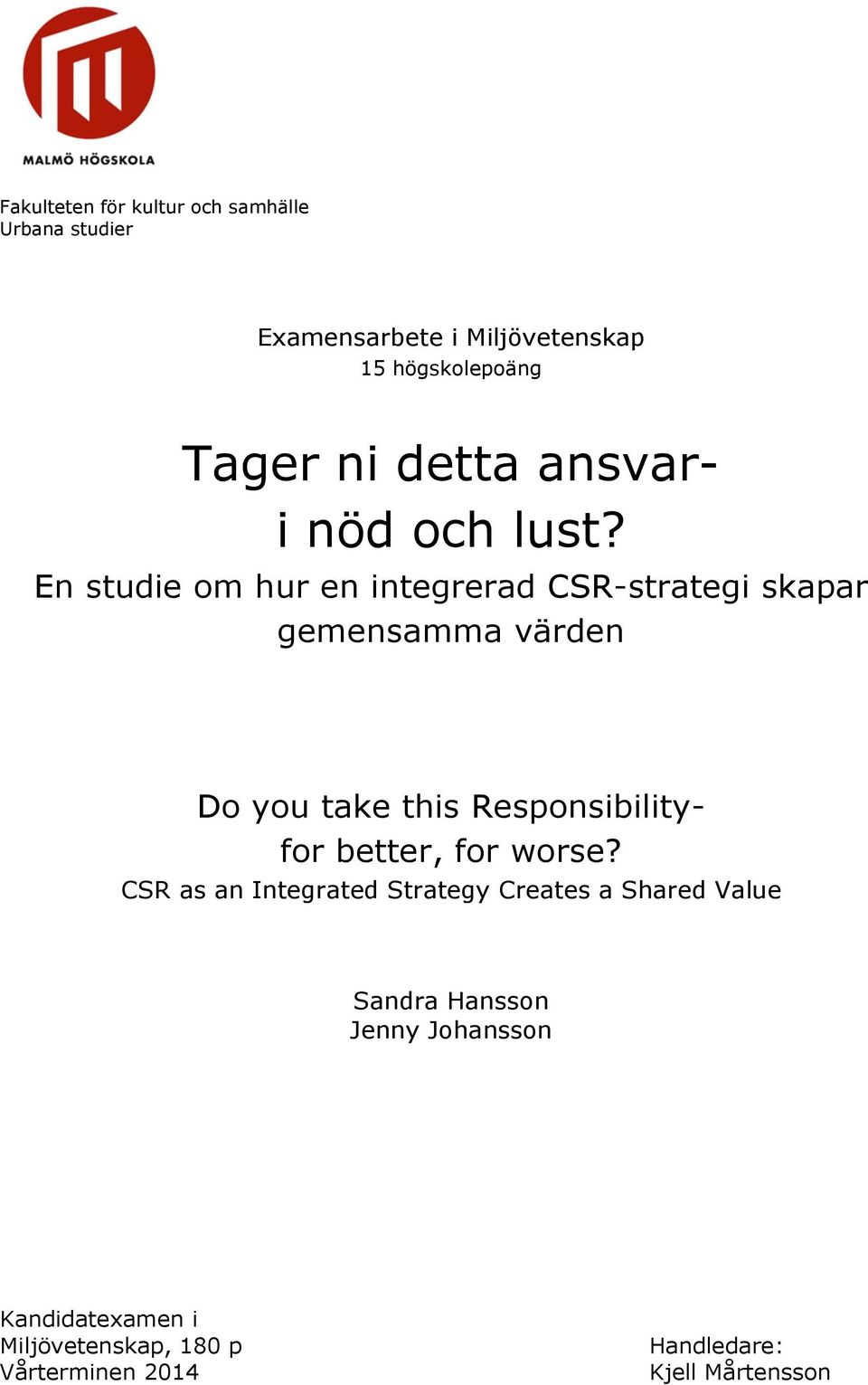 En studie om hur en integrerad CSR-strategi skapar gemensamma värden Do you take this Responsibilityfor