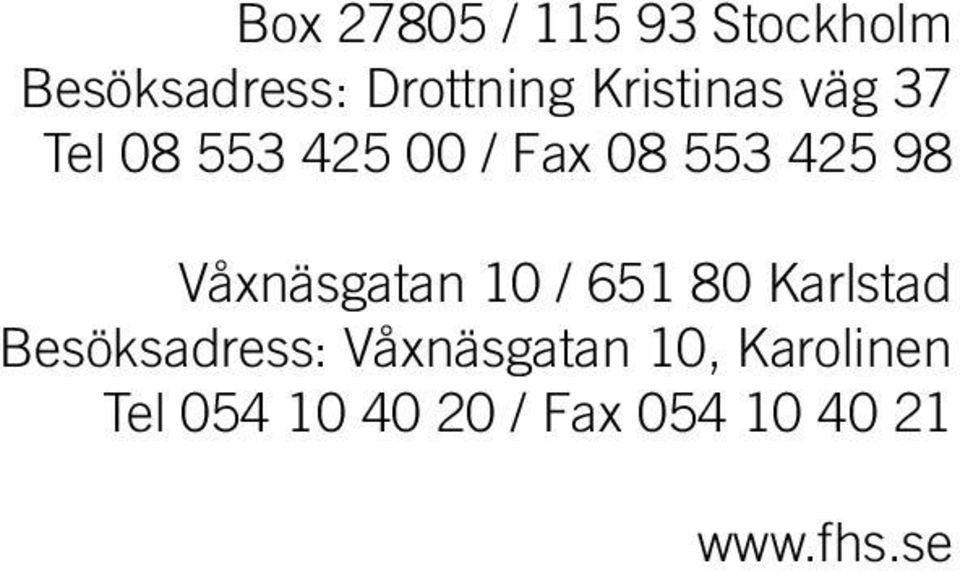 Våxnäsgatan 10 / 651 80 Karlstad Besöksadress: