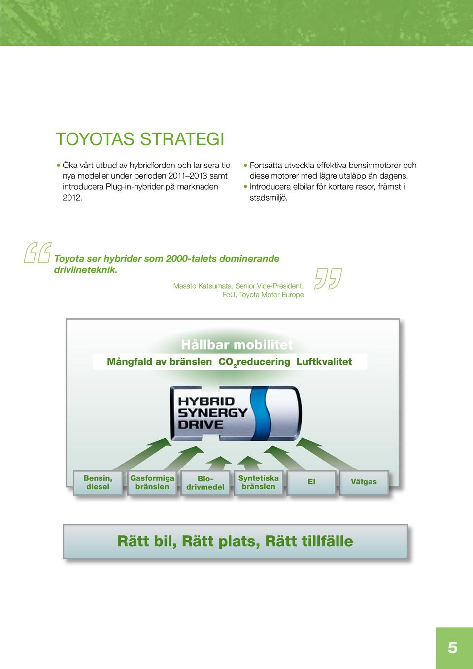 Toyota ser hybrider som 2000-talets dominerande drivlineteknik.