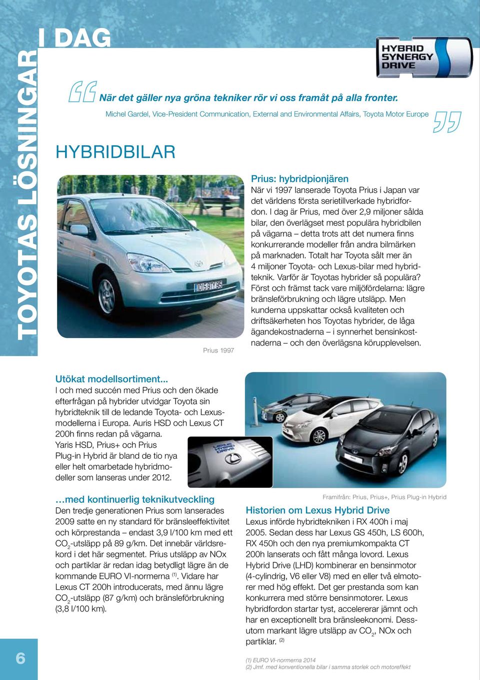världens första serietillverkade hybridfordon.