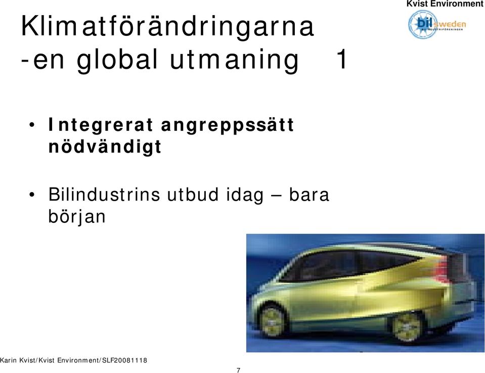 angreppssätt nödvändigt