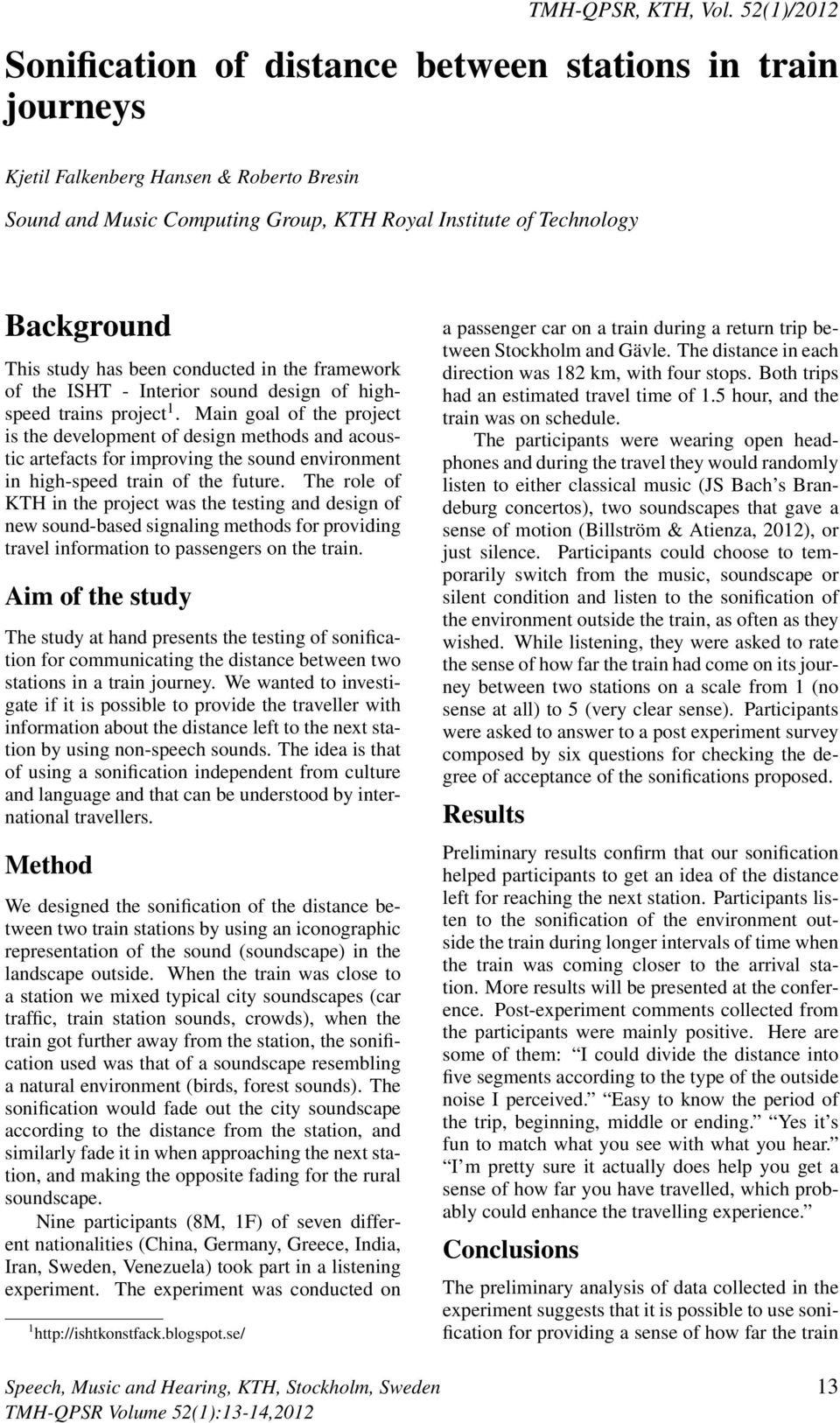 study has been conducted in the framework of the ISHT - Interior sound design of highspeed trains project 1.