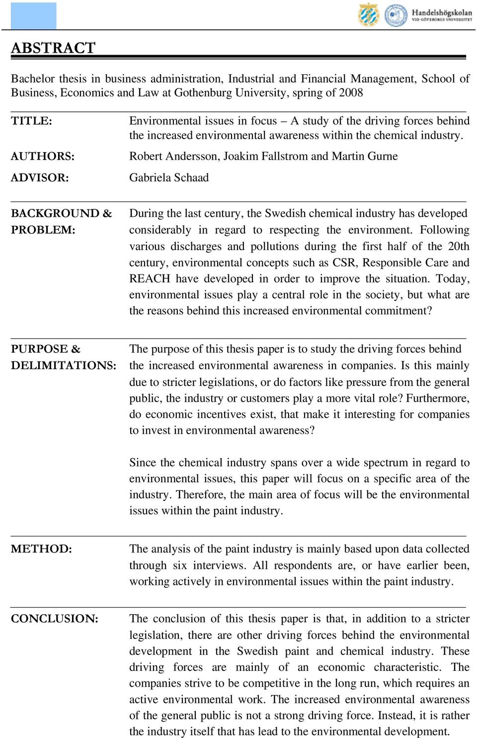 Robert Andersson, Joakim Fallstrom and Martin Gurne Gabriela Schaad BACKGROUND & PROBLEM: During the last century, the Swedish chemical industry has developed considerably in regard to respecting the