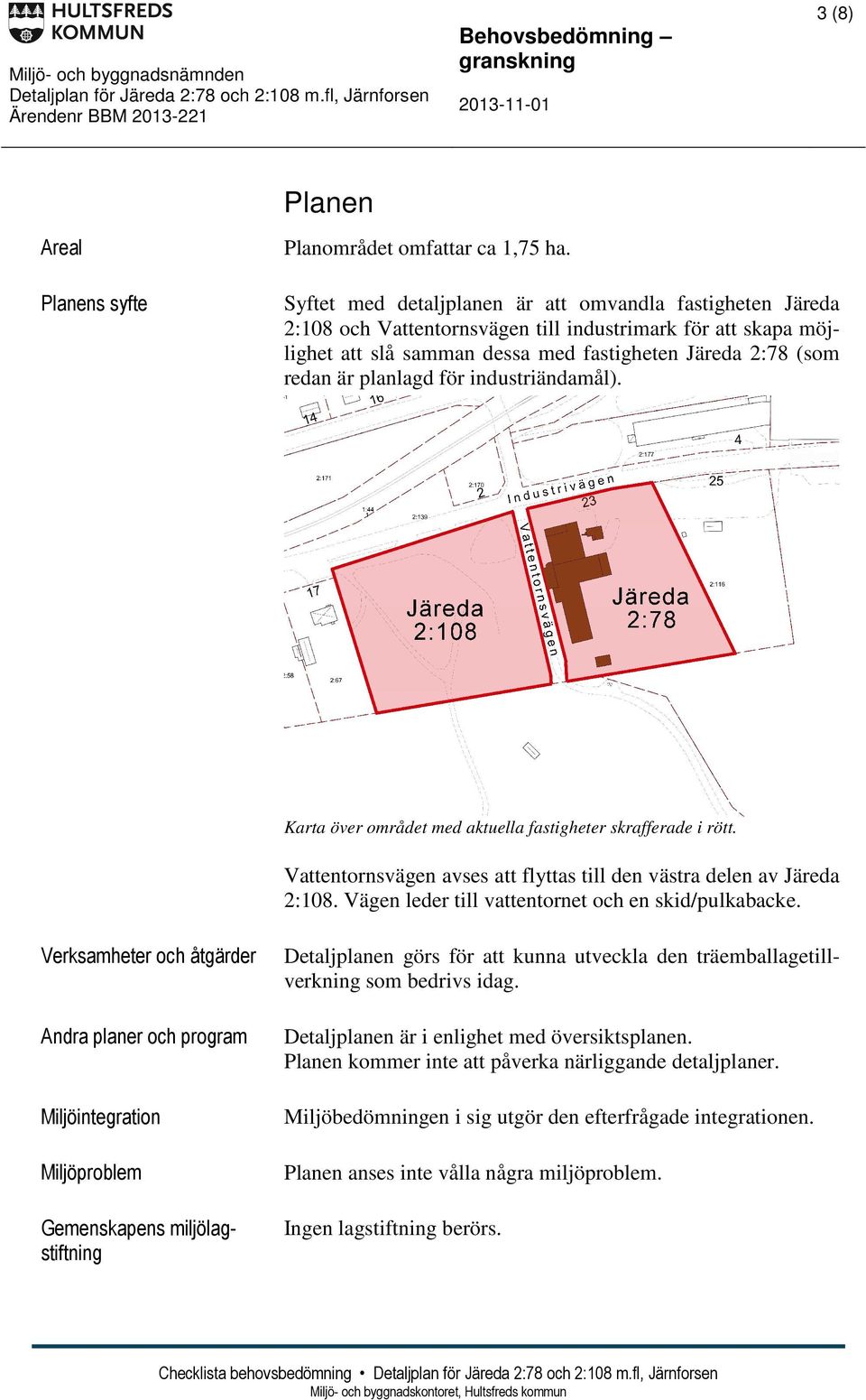 för industriändamål). Karta över området med aktuella fastigheter skrafferade i rött. Vattentornsvägen avses att flyttas till den västra delen av Järeda 2:108.