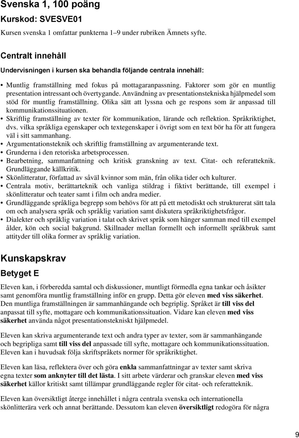 Faktorer som gör en muntlig presentation intressant och övertygande. Användning av presentationstekniska hjälpmedel som stöd för muntlig framställning.