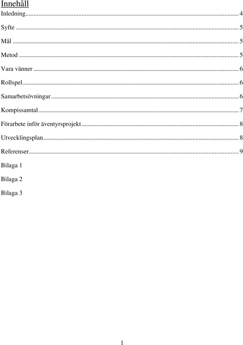 .. 6 Kompissamtal... 7 Förarbete inför äventyrsprojekt.