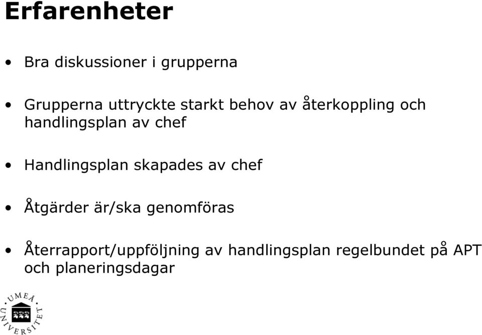 Handlingsplan skapades av chef Åtgärder är/ska genomföras