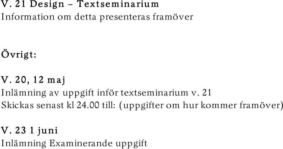 20, 12 maj Inlämning av uppgift inför textseminarium v.