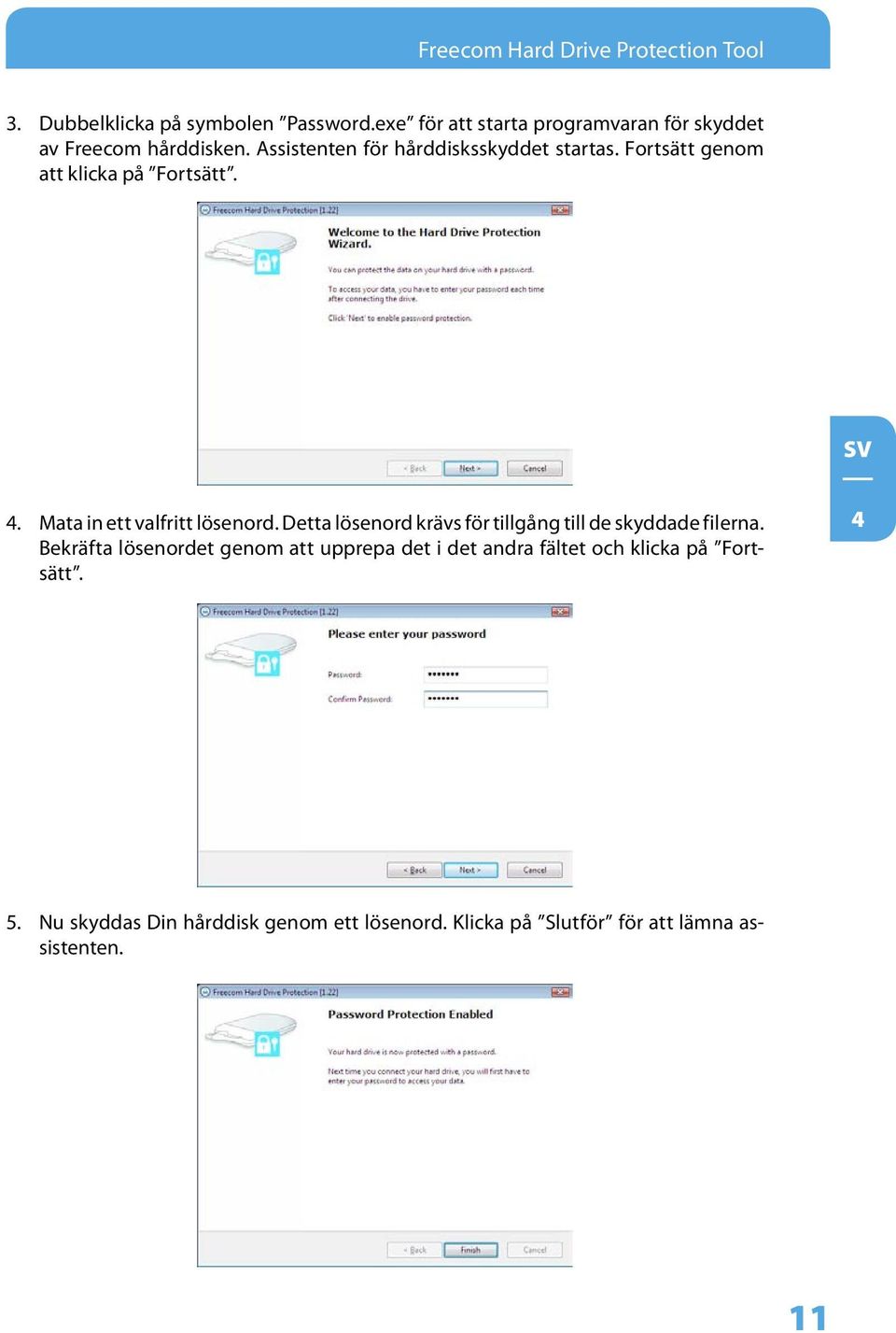 Fortsätt genom att klicka på Fortsätt. 4. Mata in ett valfritt lösenord.