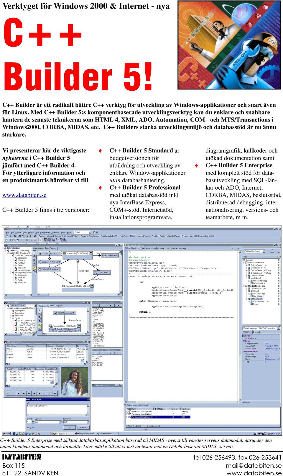 MIDAS, etc. C++ Builders starka utvecklingsmiljö och databasstöd är nu ännu starkare. Vi presenterar här de viktigaste nyheterna i C++ Builder 5 jämfört med C++ Builder 4.