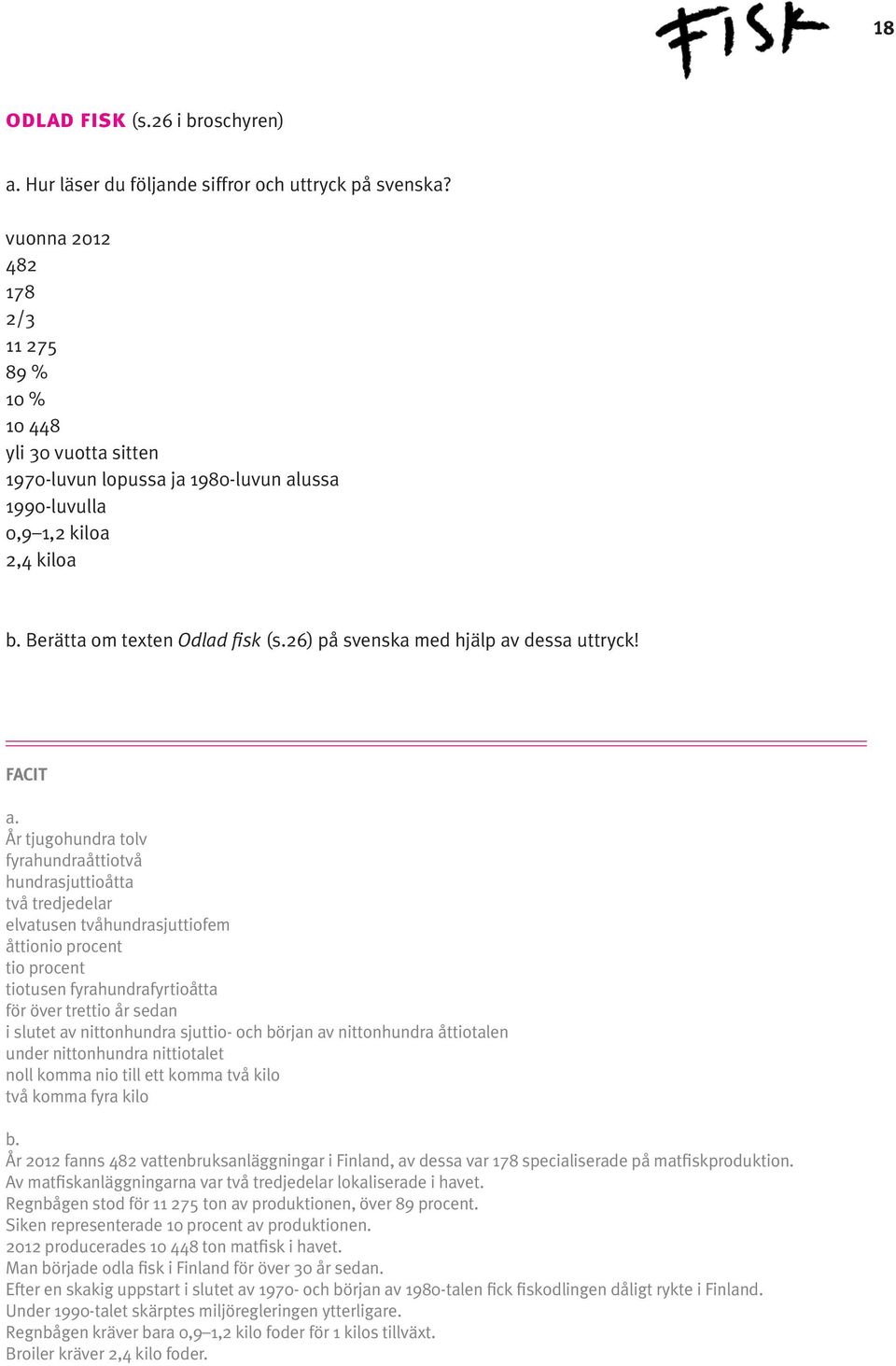 26) på svenska med hjälp av dessa uttryck! FACIT a.