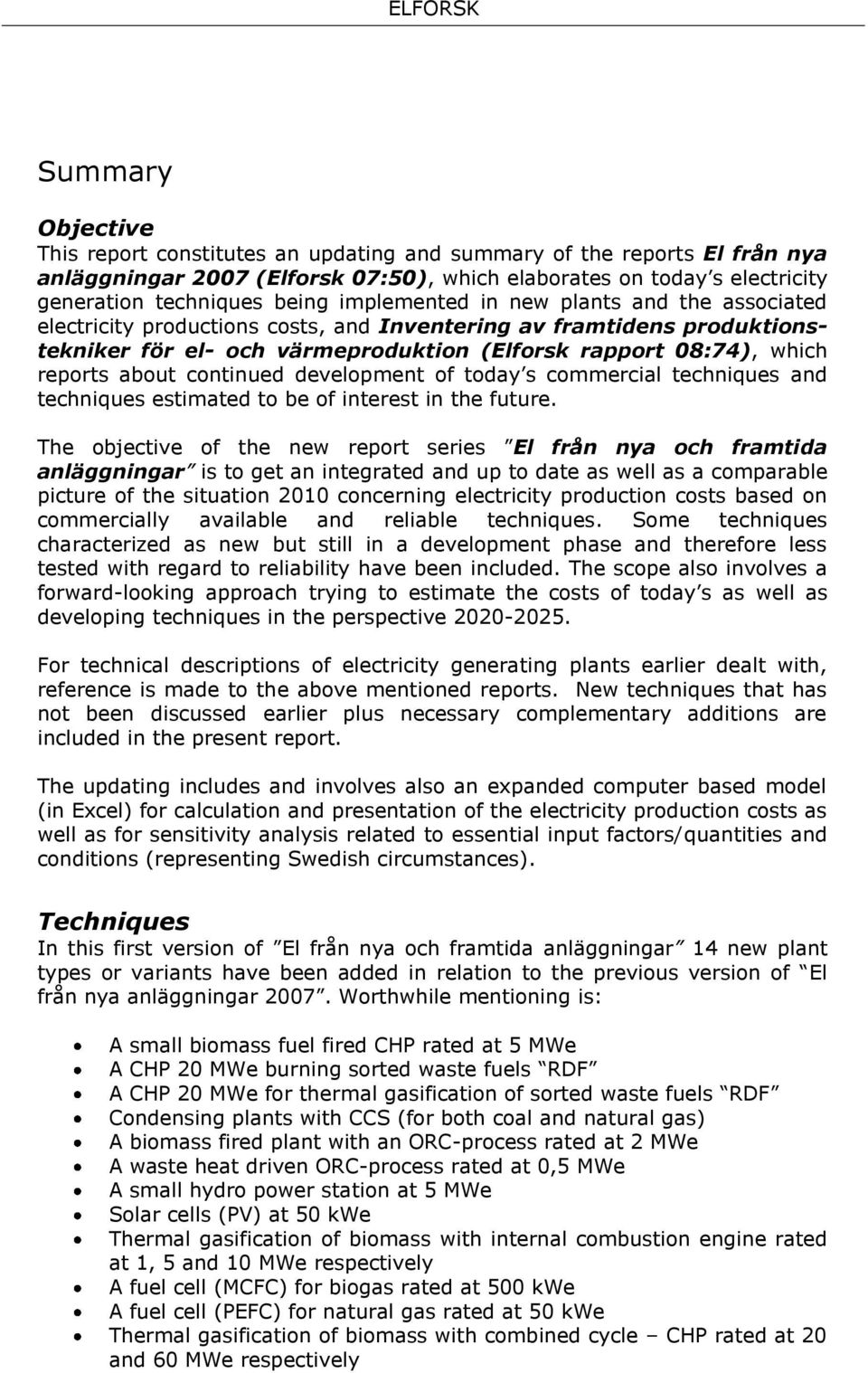 continued development of today s commercial techniques and techniques estimated to be of interest in the future.