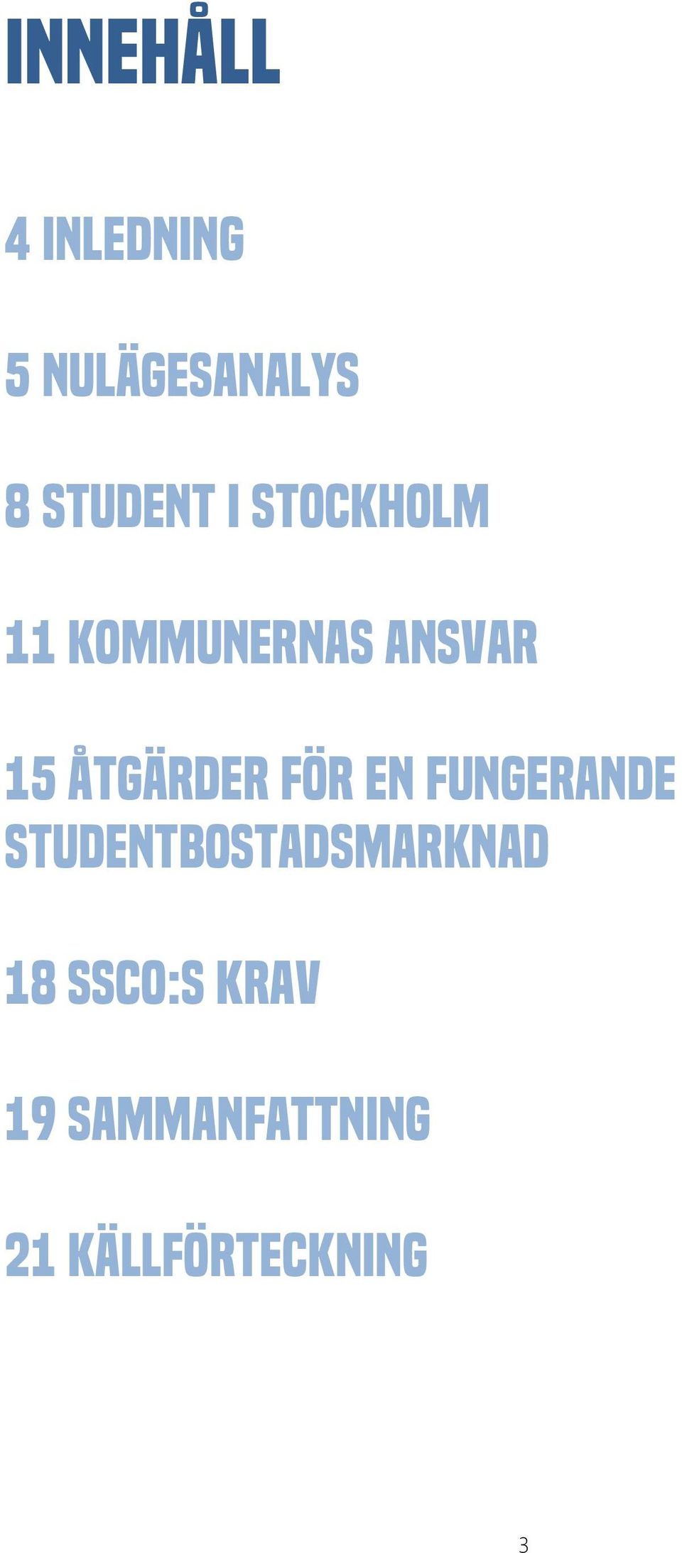 för en fungerande studentbostadsmarknad 18