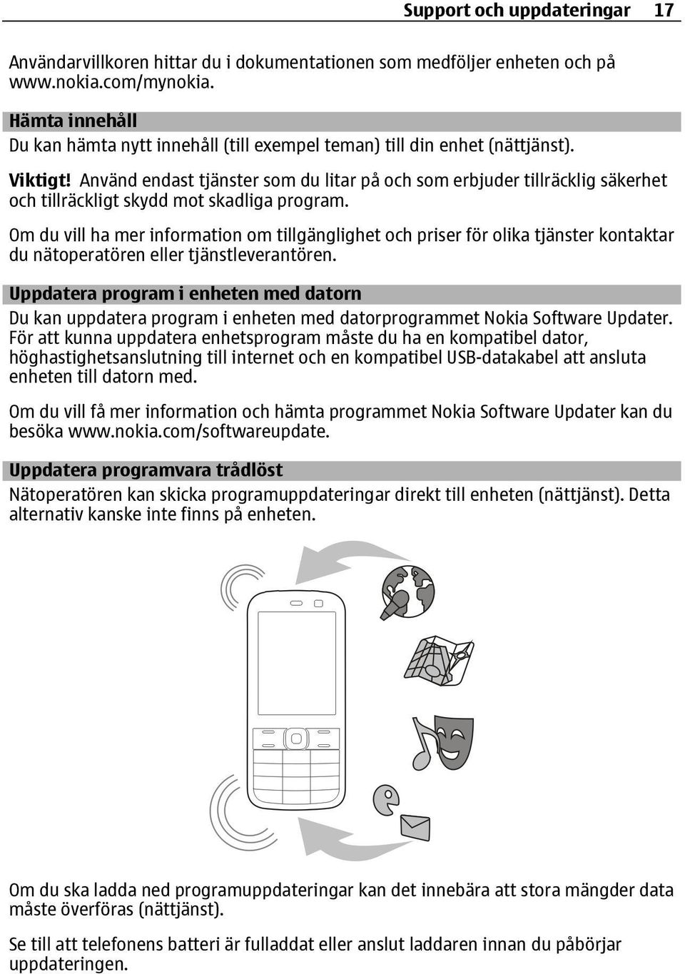 Använd endast tjänster som du litar på och som erbjuder tillräcklig säkerhet och tillräckligt skydd mot skadliga program.