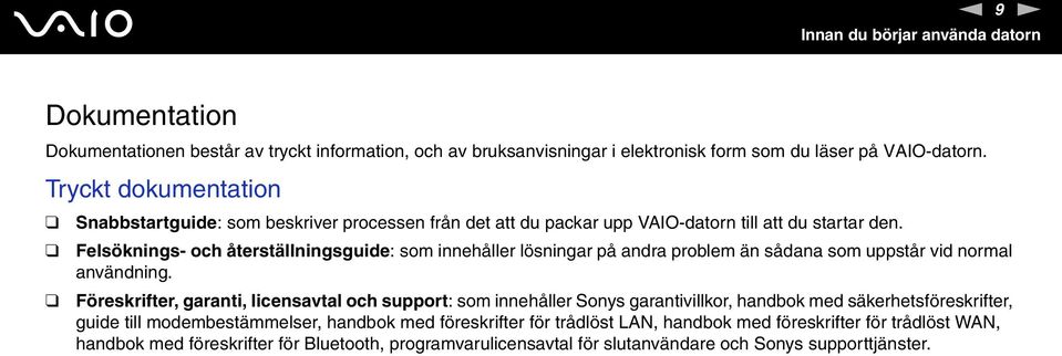 Felsöknings- och återställningsguide: som innehåller lösningar på andra problem än sådana som uppstår vid normal användning.